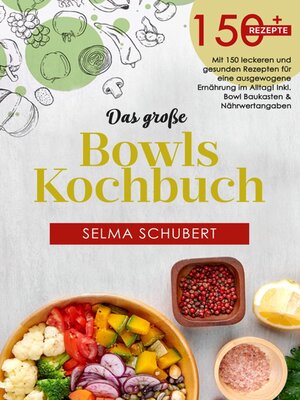cover image of Das große Bowls Kochbuch! Inklusive Ratgeberteil, Nährwerteangaben und Bowl--Baukasten! 1. Auflage